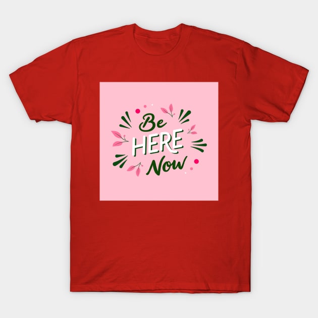 Be here now T-Shirt by Salty Siren Studios